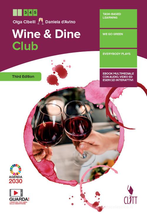 Wine & dine club. Per le Scuole superiori. Con e-book. Con espansione online di Olga Cibelli, Daniela D'Avino edito da Clitt