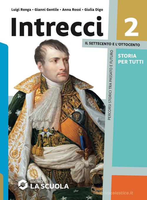 Intrecci. Storia per tutti. Strumenti per la didattica inclusiva. Per le Scuole superiori. Con e-book. Con espansione online vol.2 di Luigi Ronga, Anna Rossi edito da La Scuola SEI