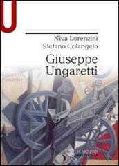 Giuseppe Ungaretti di Stefano Colangelo, Niva Lorenzini edito da Mondadori Education