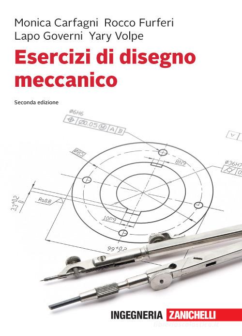 Esercizi di disegno meccanico. Con Contenuto digitale per download di Monica Carfagni, Rocco Furferi, Lapo Governi edito da Zanichelli