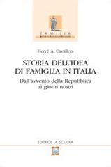 Storia dell'idea di famiglia in Italia vol.2 di Hervé Antonio Cavallera edito da La Scuola SEI