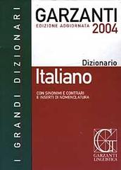 Dizionario italiano 2004. Con sinonimi e contrari e inserti di nomenclatura edito da Garzanti Linguistica