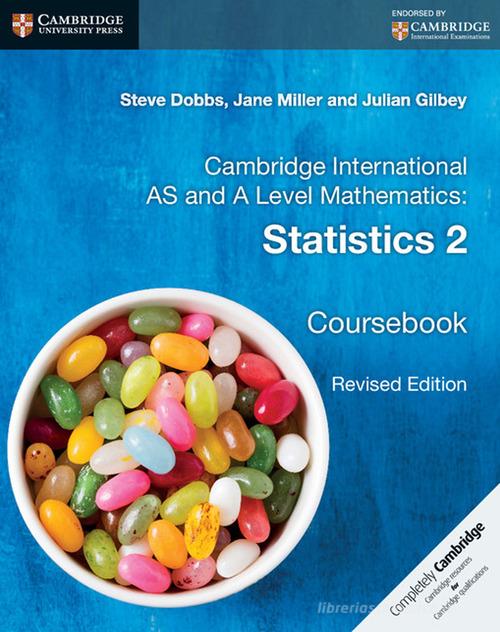 Cambridge International AS and A Level Mathematics. Statistics 2 di Hugh Neil, Douglas Quadling, Gilbey Julian edito da Cambridge