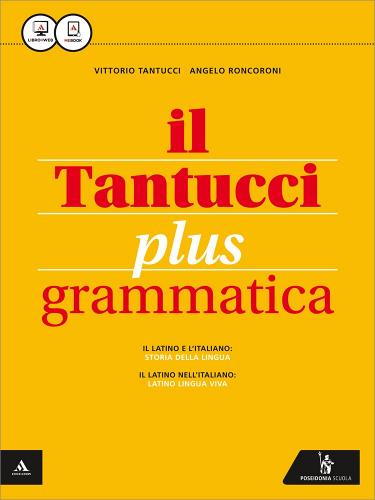 Il Tantucci plus. Grammatica. Per i Licei. Con e-book. Con espansione online di Vittorio Tantucci, Angelo Roncoroni edito da Poseidonia Scuola