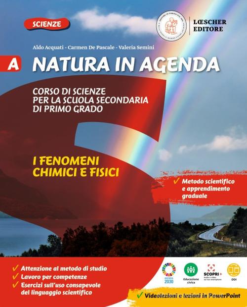 Natura in agenda. A+B+C+D. Con fascicolo virus. Per la Scuola media. Con e-book. Con espansione online di Aldo Acquati, Carmen De Pascale, Valeria Semini edito da Loescher
