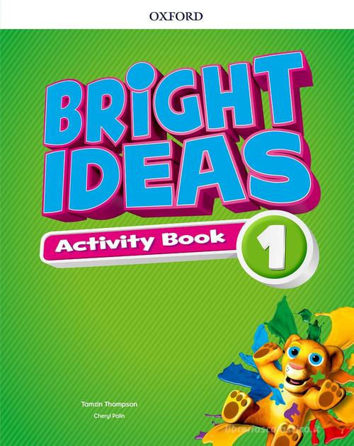 Bright ideas. Activity book. Per la Scuola elementare. Con espansione online vol. 1 edito da Oxford University Press