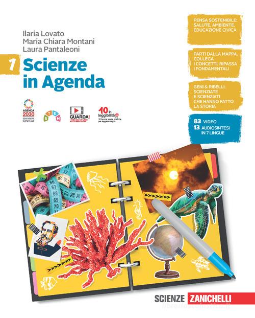 Scienze in Agenda. Per la Scuola media. Con e-book. Con espansione online vol.1 di Laura Pantaleoni, Ilaria Lovato, Maria Chiara Montani edito da Zanichelli