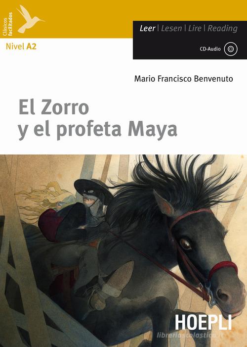 El Zorro y el profeta maya. Con CD-Audio di Mario Francisco Benvenuto edito da Hoepli