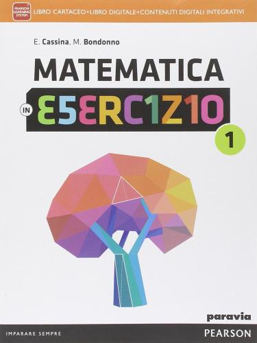 Matematica in esercizio. Per le Scuole superiori. Con e-book. Con espansione online vol.1 di Elsa Cassina, Maria Bondonno edito da Paravia