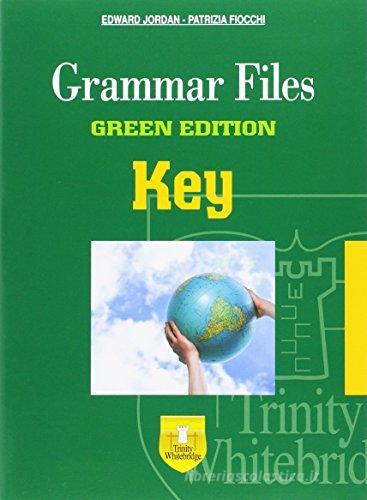 Grammar files. With key. Ediz. green. Per le Scuole superiori di Edward Jordan, Patrizia Fiocchi edito da Trinity Whitebridge
