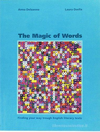 The magic of words. Finding your through english litera. Per il Liceo scientifico di Anna M. Delzanno, Laura Osella edito da Talìa