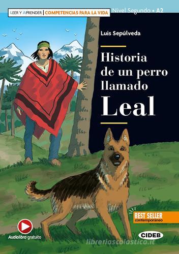 Historia de un perro llamado Leal. Con e-book. Con espansione online di Luis Sepúlveda edito da Black Cat-Cideb