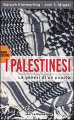 I palestinesi. La genesi di un popolo di Baruch Kimmerling, Migdal Joel S. edito da La Nuova Italia
