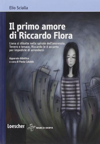 Il primo amore di Riccardo Flora di Elio Scialla edito da Loescher