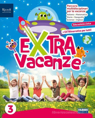 Extra Vacanze. Con Narrativa. Per la Scuola elementare. Con e-book. Con espansione online vol. 3 edito da Fabbri