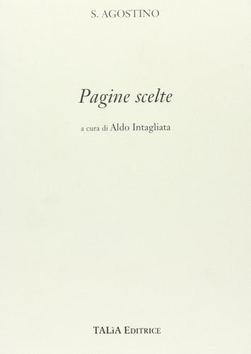 Pagine scelte di Agostino, Intagliata edito da Talìa