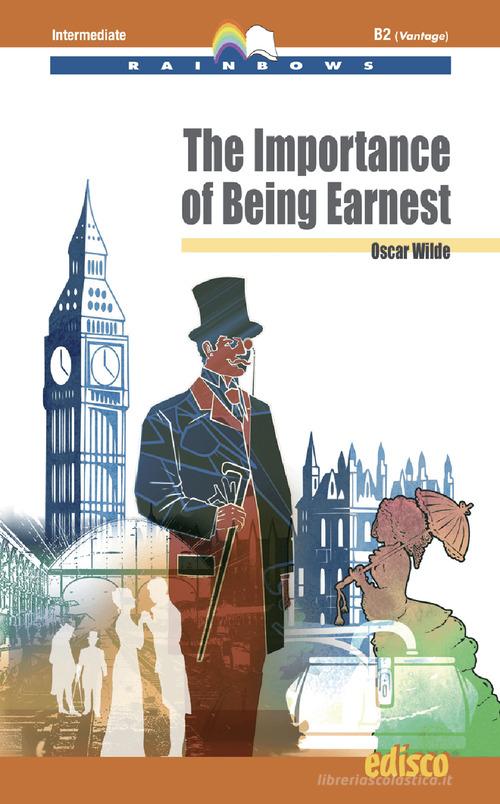 The importance of being earnest. Level B2. Intermediate. Rainbows readers. Con espansione online. Con CD-Audio di Oscar Wilde edito da EDISCO