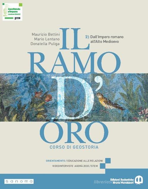 Il ramo d'oro. Corso di geostoria. Per le Scuole superiori. Con e-book. Con espansione online vol. 2 di Maurizio Bettini, Mario Lentano, Donatella Puliga edito da Edizioni Scolastiche Bruno Mondadori