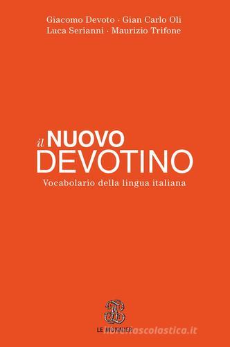 Il nuovo Devotino. Vocabolario della lingua italiana di Giacomo Devoto, Gian Carlo Oli edito da Le Monnier