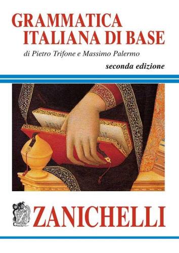Grammatica italiana di base di Pietro Trifone, Massimo Palermo edito da Zanichelli