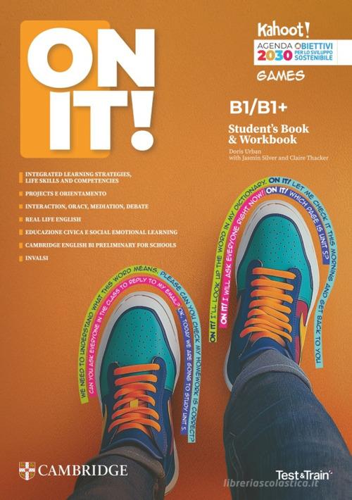 On it! Student's book. B1/B1. Con Workbook, Test & train mini. Per le Scuole superiori di Doris Urban, Jasmin Silver, Claire Thacker edito da Loescher