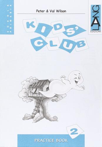 Kids' Club. Practice Book. Per la 2ª classe elementare