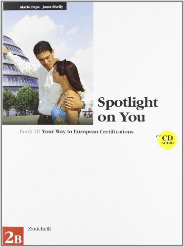Spotlight on you vol. 2B. Con CD audio. Per le Scuole superiori di Mario Papa, Janet Shelly edito da Zanichelli