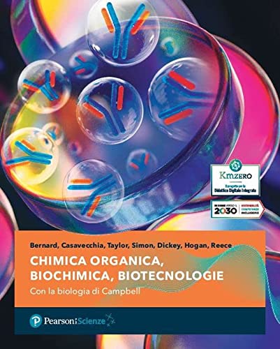 Chimica organica, Biochimica, Biotecnologie. Con la Biologia di Campbell. Per i Licei e gli Ist. magistrali di Alessandra Bernard, Giovanni Casavecchia, Martha R. Taylor edito da Pearson Science