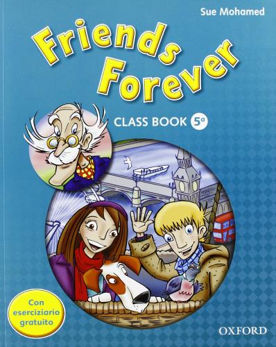 Friends forever. Class book-Workbook. Con espansione online. Per la Scuola elementare vol.5
