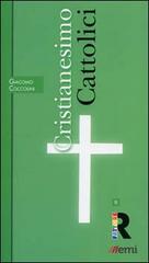 Cristianesimo: Cattolici di Giacomo Coccolini edito da EMI