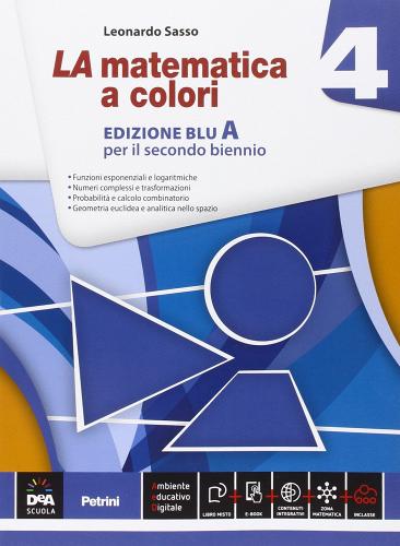 La matematica a colori. Ediz. blu. Con e-book. Con espansione online. Per le Scuole superiori vol.4 di Leonardo Sasso edito da Petrini