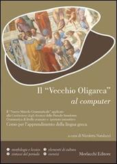 «Il vecchio oligarca» al computer. Per il Liceo classico. Con CD-ROM di Nicoletta Natalucci edito da Morlacchi