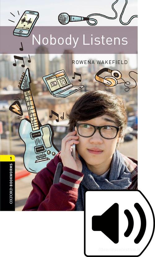 Nobody listens. Oxford bookworms library. Livello 1. Con CD Audio formato MP3. Con espansione online edito da Oxford University Press