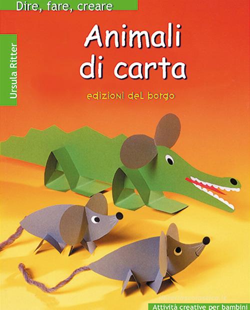 Animali di carta di Ursula Ritter edito da Edizioni del Borgo
