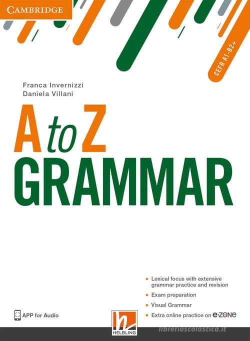 A to Z grammar. Student's book. Per le Scuole superiori. Con espansione online di Franca Invernizzi, Daniela Villani edito da Helbling