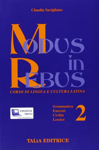 Modus in rebus. Corso di lingua e cultura latina. Per le Scuole superiori. Con espansione online vol.2