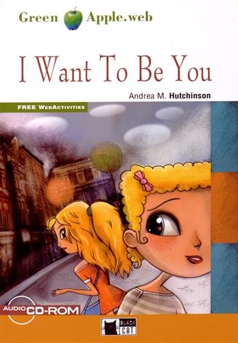 want to be you. Con File audio scaricabile on line di Andrea M. Hutchinson edito da Black Cat-Cideb