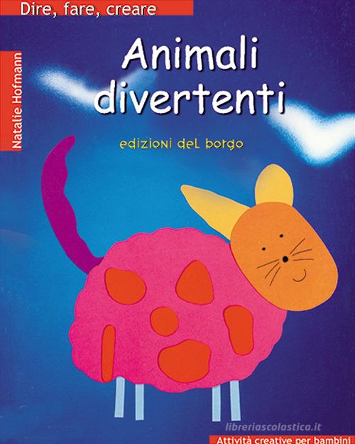 Animali divertenti di Natalie Hofmann edito da Edizioni del Borgo