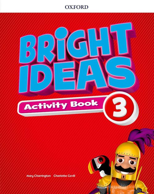Bright ideas. Activity book. Per la Scuola elementare. Con espansione online vol. 3 edito da Oxford University Press