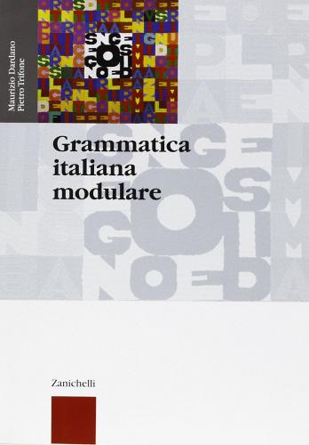 Grammatica italiana modulare. Per le Scuole superiori di Maurizio Dardano, Pietro Trifone edito da Zanichelli