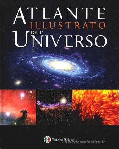Atlante illustrato dell'universo. Ediz. illustrata edito da Touring