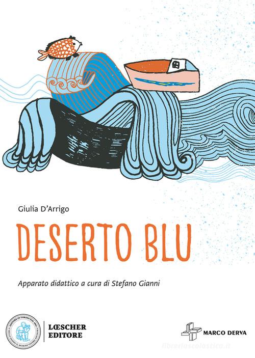Deserto blu di Giulia D'Arrigo edito da Loescher