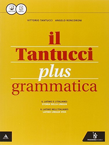 Il Tantucci plus. Grammatica-Laboratorio 1. Per i Licei. Con e-book. Con espansione online di Vittorio Tantucci, Angelo Roncoroni edito da Poseidonia Scuola