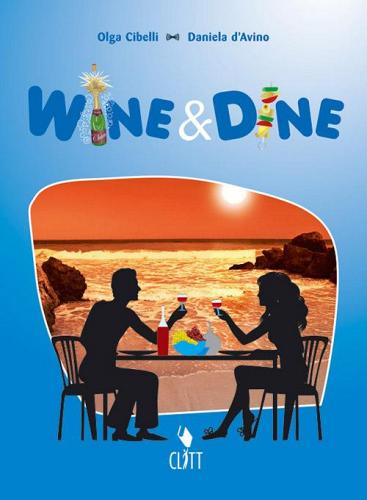 Wine & dine. Con espansione online. Per le Scuole superiori di Olga Cibelli, Daniela D'Avino edito da Clitt