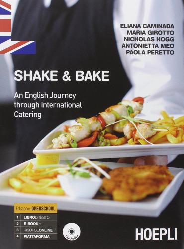 Shake & bake. An english journey through international catering. Con e-book. Con espansione online. Per gli Ist. professionali edito da Hoepli