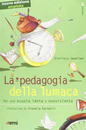 La pedagogia della lumaca. Per una scuola lenta e nonviolenta di Gianfranco Zavalloni edito da EMI