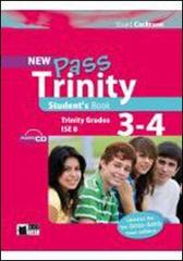 New Pass trinity. Grades 3-4 and ISE 0. Student's book. Con CD Audio. Per la Scuola media