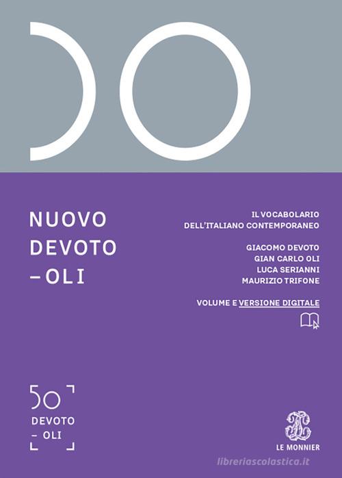 Nuovo Devoto-Oli. Il vocabolario dell'italiano contemporaneo 2026. Con e-book. Con espansione online di Giacomo Devoto, Gian Carlo Oli edito da Le Monnier