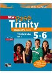 New Pass trinity. Grades 5-6 and ISE I. Student's book. Con CD Audio. Per le Scuole superiori