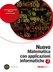 Nuovo matematica con applicazioni informatiche. Per le Scuole superiori. Con espansione online vol.2